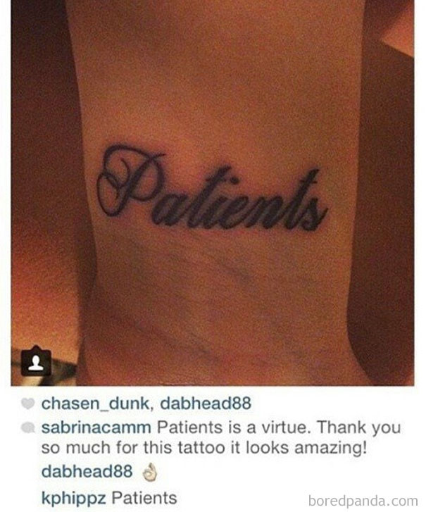 Đây cũng là trường hợp tương tự định xăm chữ “kiên nhẫn” để nhắc nhở bản thân nhưng cuối cùng lại cho ra từ “bệnh nhân”.